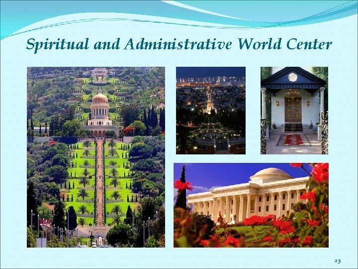 Spiritual and Administrative World Center 23 