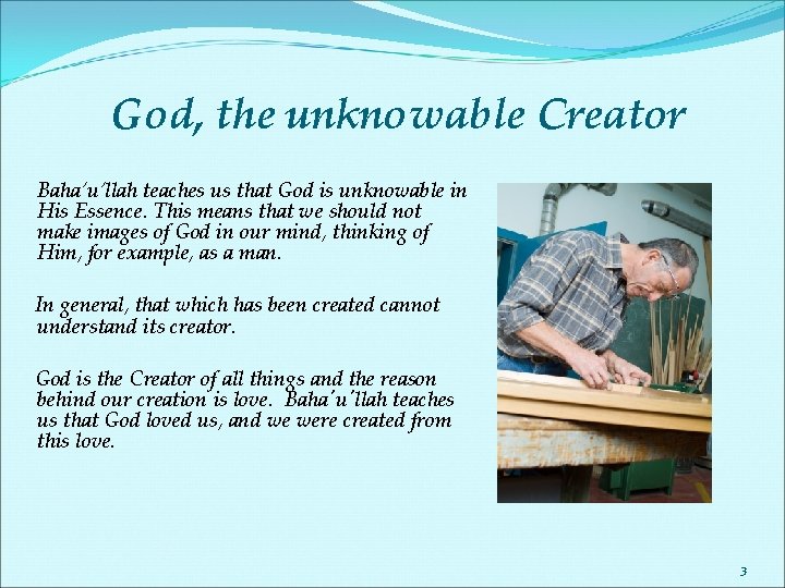 God, the unknowable Creator Baha’u’llah teaches us that God is unknowable in His Essence.