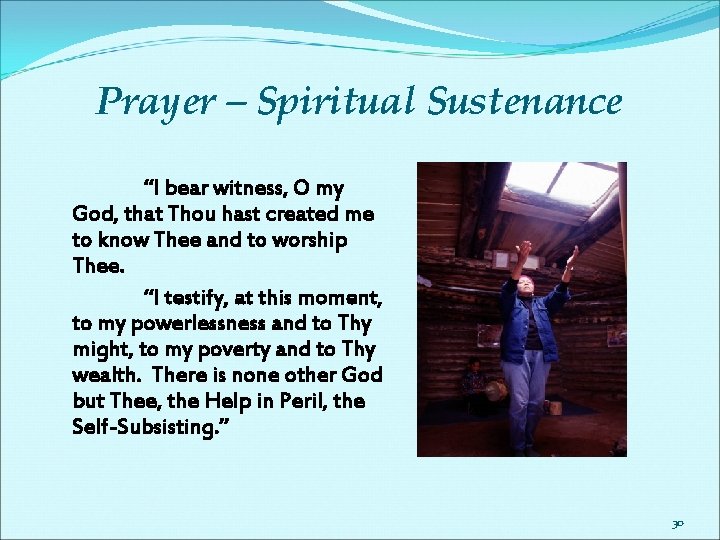 Prayer – Spiritual Sustenance “I bear witness, O my God, that Thou hast created