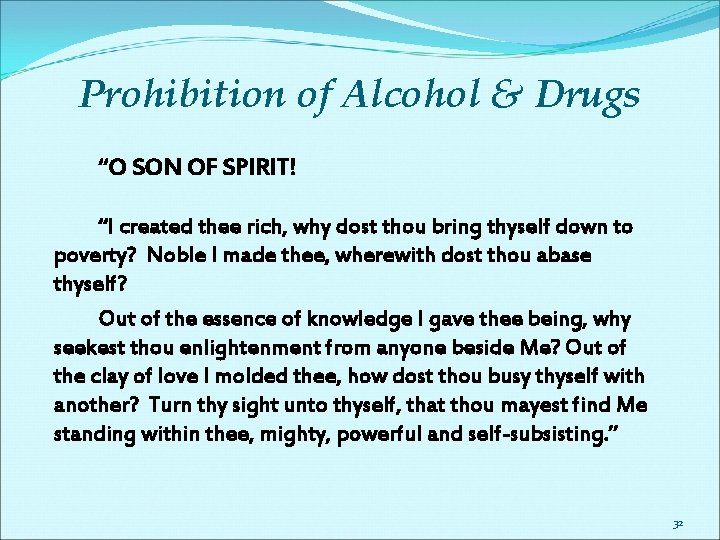 Prohibition of Alcohol & Drugs “O SON OF SPIRIT! “I created thee rich, why