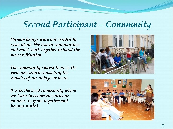 Second Participant – Community Human beings were not created to exist alone. We live