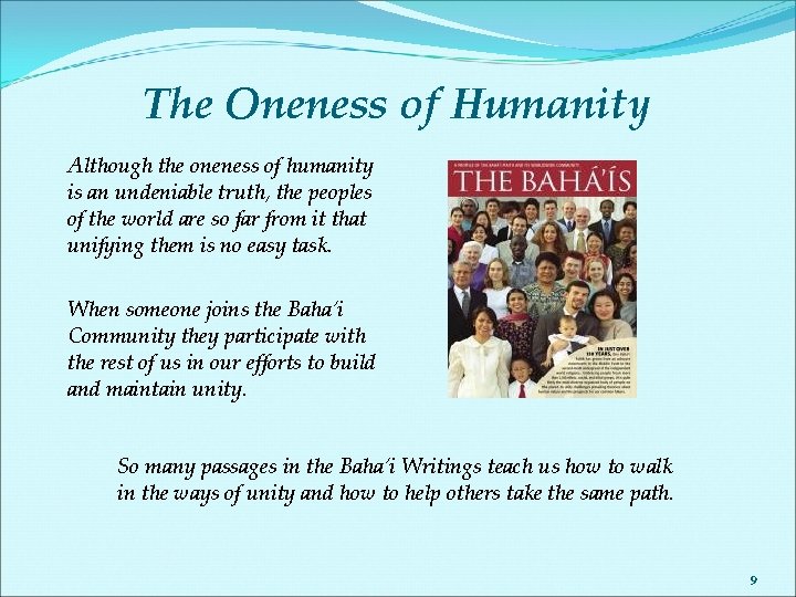 The Oneness of Humanity Although the oneness of humanity is an undeniable truth, the