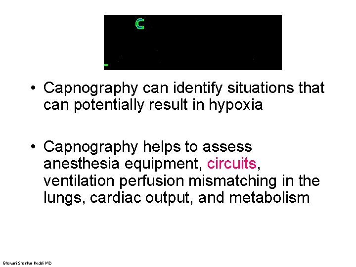  • Capnography can identify situations that can potentially result in hypoxia • Capnography