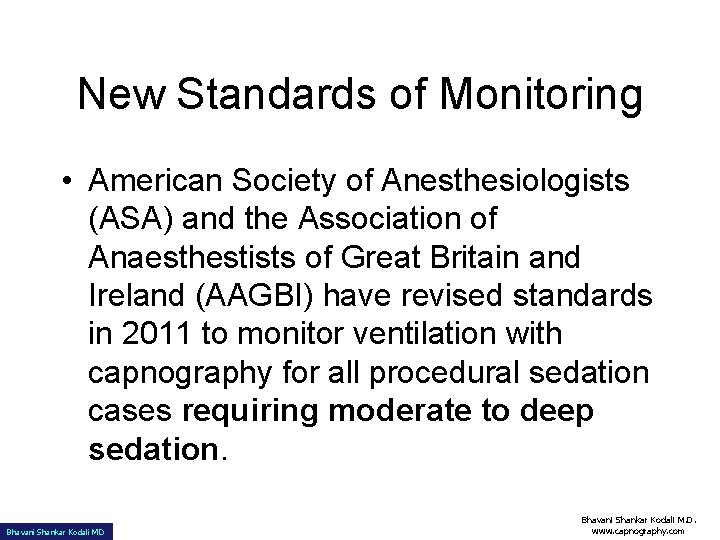 New Standards of Monitoring • American Society of Anesthesiologists (ASA) and the Association of