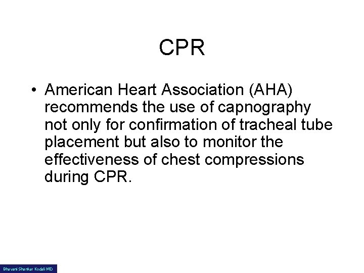 CPR • American Heart Association (AHA) recommends the use of capnography not only for