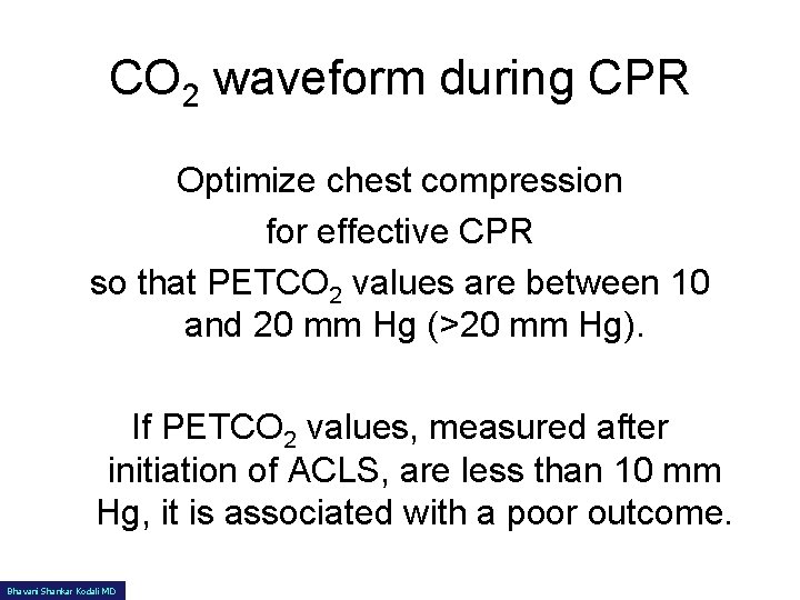 CO 2 waveform during CPR Optimize chest compression for effective CPR so that PETCO