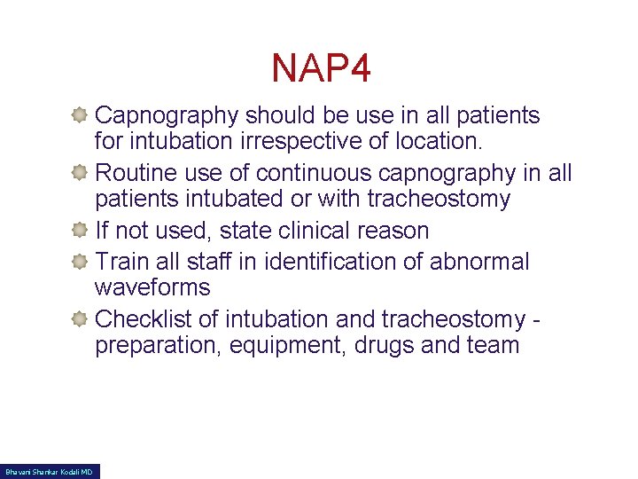 NAP 4 Capnography should be use in all patients for intubation irrespective of location.