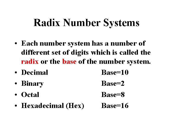 Radix Number Systems • Each number system has a number of different set of Radix Number Systems • Each number system has a number of different set of