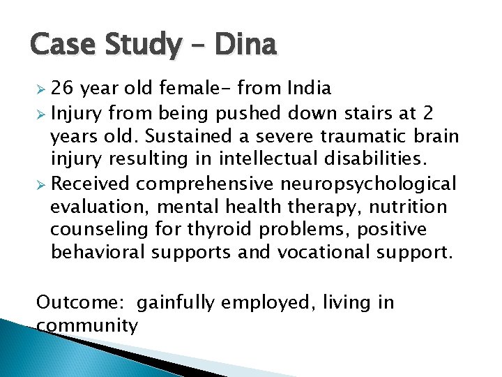 Case Study – Dina Ø 26 year old female- from India Ø Injury from