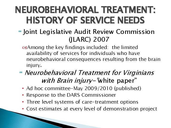 NEUROBEHAVIORAL TREATMENT: HISTORY OF SERVICE NEEDS Joint Legislative Audit Review Commission (JLARC) 2007 Among
