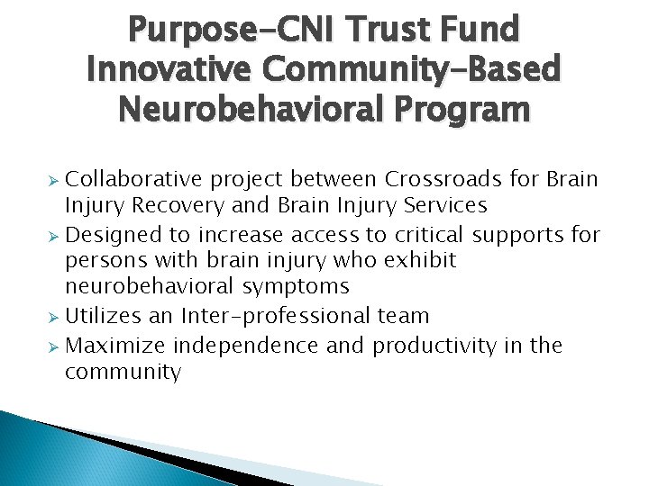 Purpose-CNI Trust Fund Innovative Community-Based Neurobehavioral Program Collaborative project between Crossroads for Brain Injury