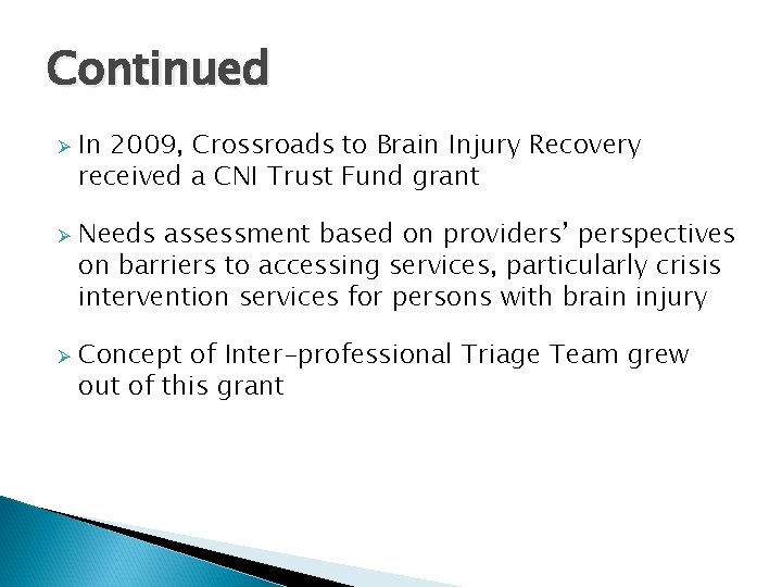Continued Ø Ø Ø In 2009, Crossroads to Brain Injury Recovery received a CNI