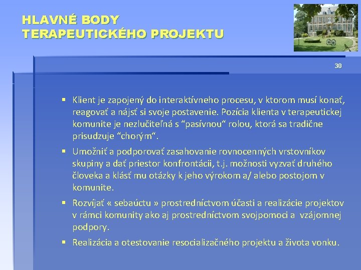 HLAVNÉ BODY TERAPEUTICKÉHO PROJEKTU 30 § Klient je zapojený do interaktívneho procesu, v ktorom