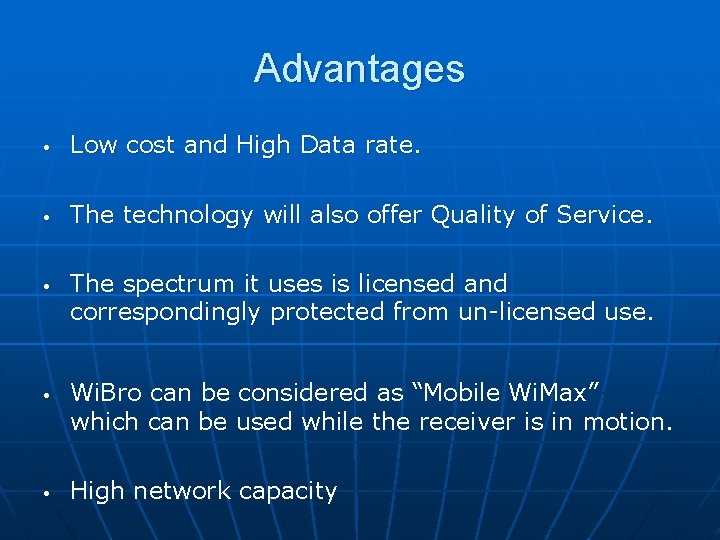 Advantages • Low cost and High Data rate. • The technology will also offer