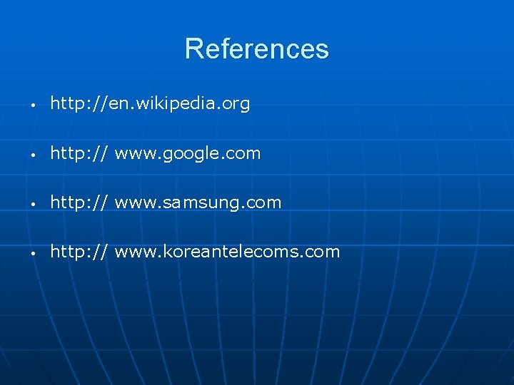 References • http: //en. wikipedia. org • http: // www. google. com • http: