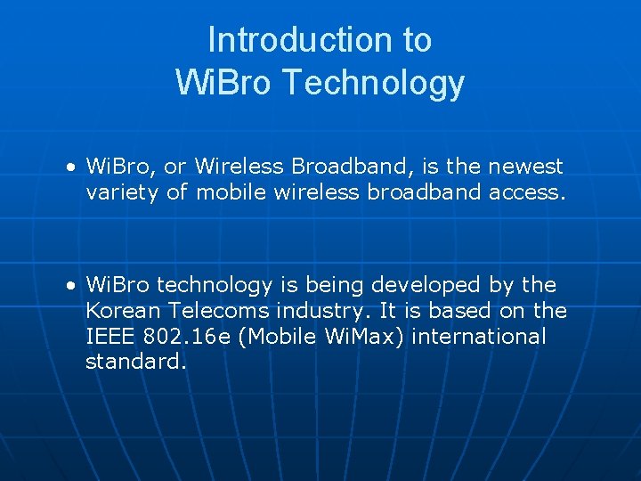 Introduction to Wi. Bro Technology • Wi. Bro, or Wireless Broadband, is the newest