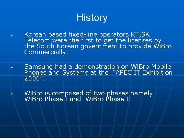 History • • • Korean based fixed-line operators KT, SK Telecom were the first