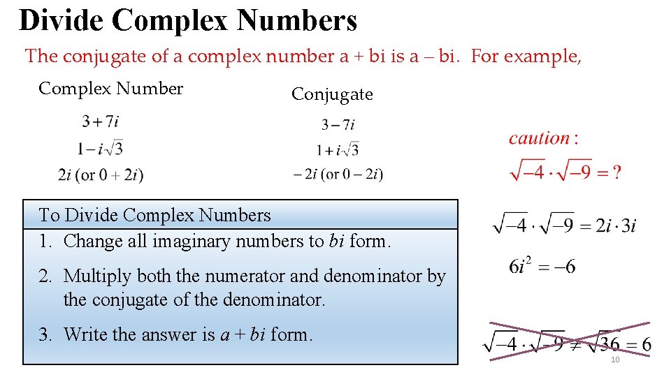 Divide Complex Numbers The conjugate of a complex number a + bi is a