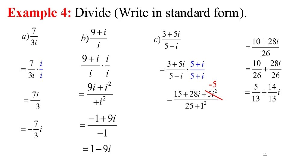 Example 4: Divide (Write in standard form). -5 11 