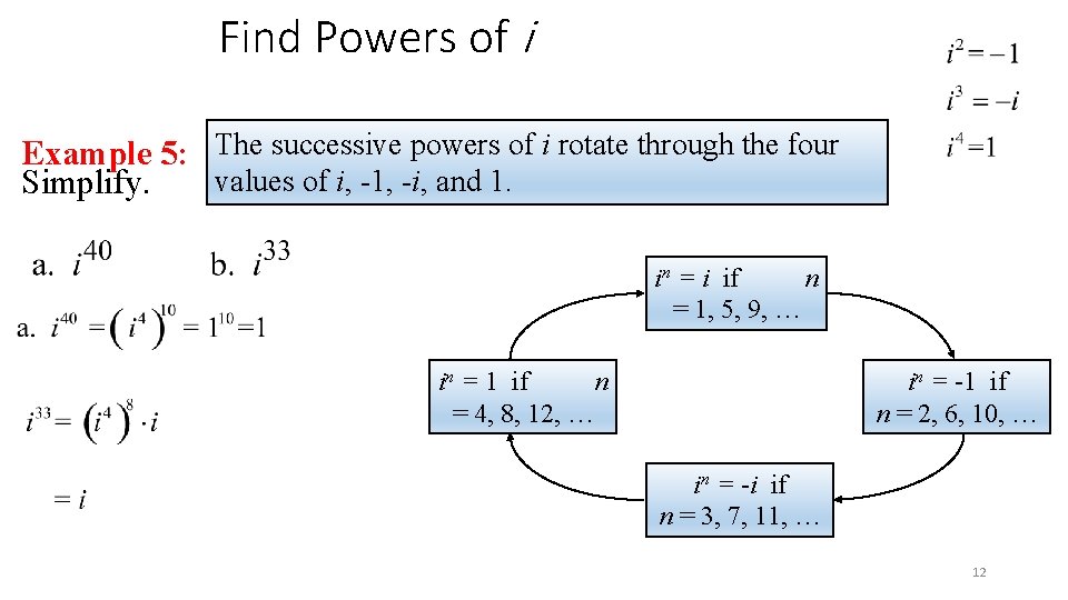 Find Powers of i Example 5: The successive powers of i rotate through the