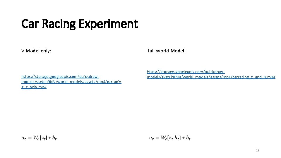 Car Racing Experiment V Model only: https: //storage. googleapis. com/quickdrawmodels/sketch. RNN/world_models/assets/mp 4/carracin g_z_only. mp