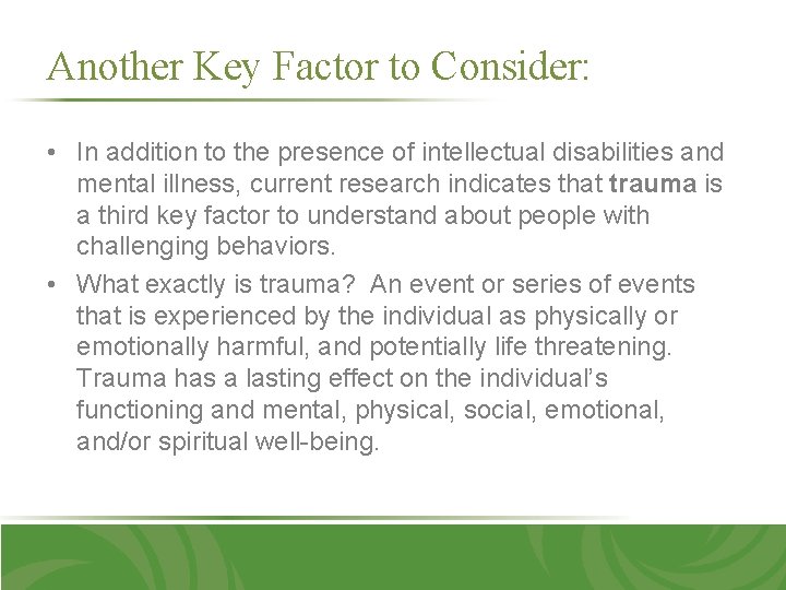 Another Key Factor to Consider: • In addition to the presence of intellectual disabilities