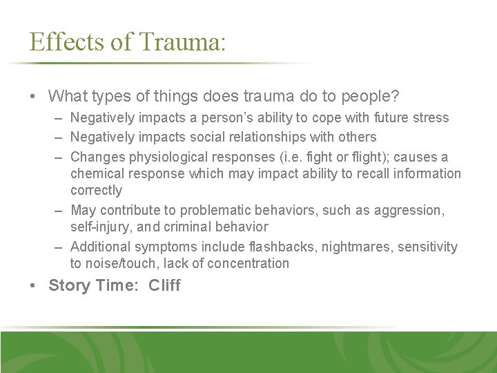 Effects of Trauma: • What types of things does trauma do to people? –