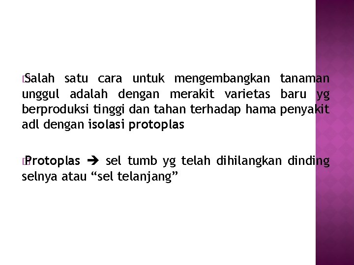 � Salah satu cara untuk mengembangkan tanaman unggul adalah dengan merakit varietas baru yg