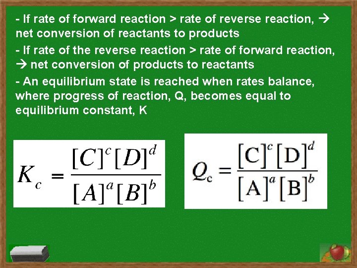 - If rate of forward reaction > rate of reverse reaction, net conversion of