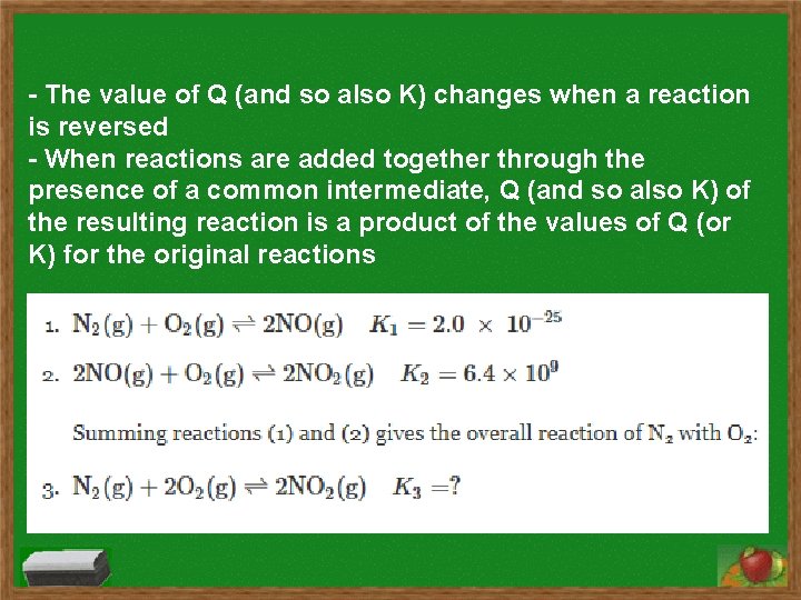 - The value of Q (and so also K) changes when a reaction is