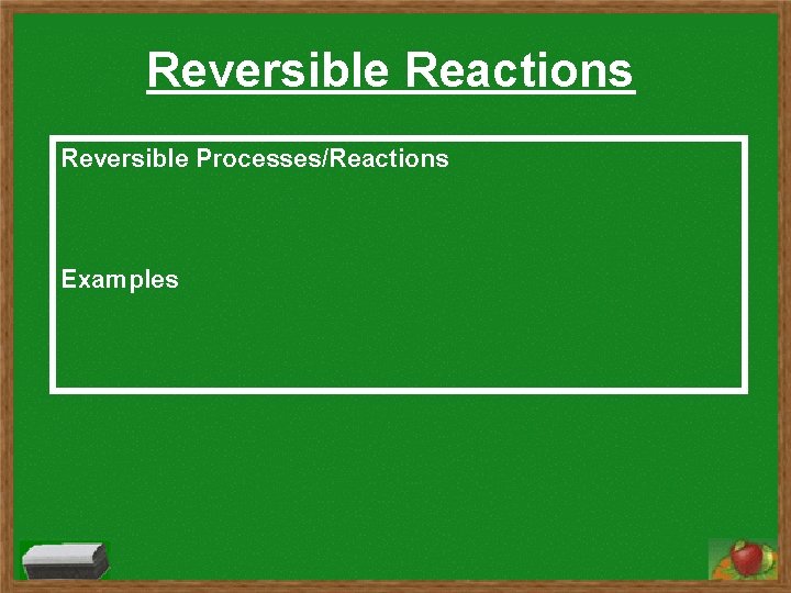 Reversible Reactions Reversible Processes/Reactions Examples 