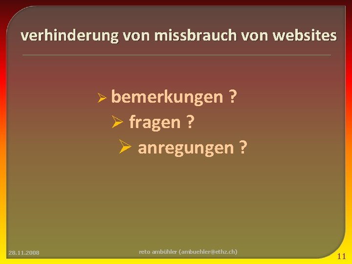 verhinderung von missbrauch von websites Ø bemerkungen ? Ø fragen ? Ø anregungen ?