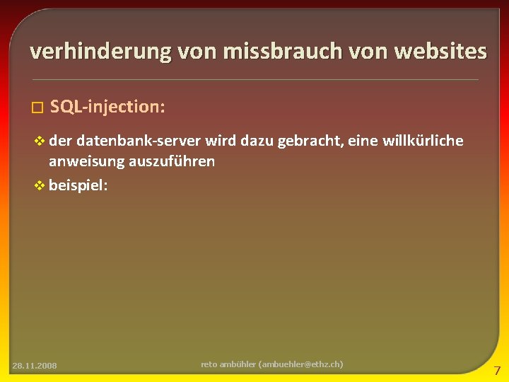 verhinderung von missbrauch von websites � SQL-injection: v der datenbank-server wird dazu gebracht, eine