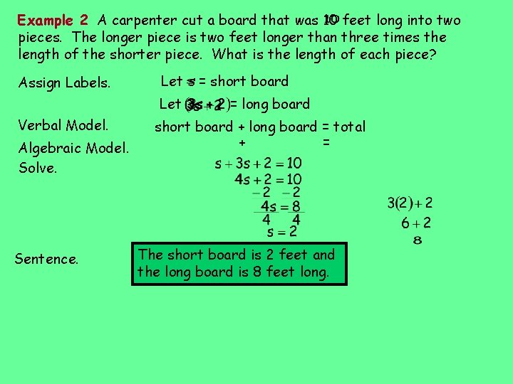 Example 2 A carpenter cut a board that was 10 feet long into two