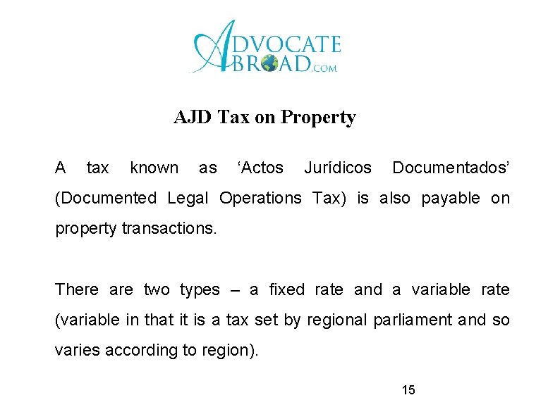 AJD Tax on Property A tax known as ‘Actos Jurídicos Documentados’ (Documented Legal Operations