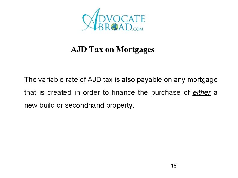 AJD Tax on Mortgages The variable rate of AJD tax is also payable on