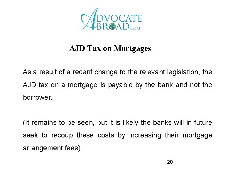 AJD Tax on Mortgages As a result of a recent change to the relevant
