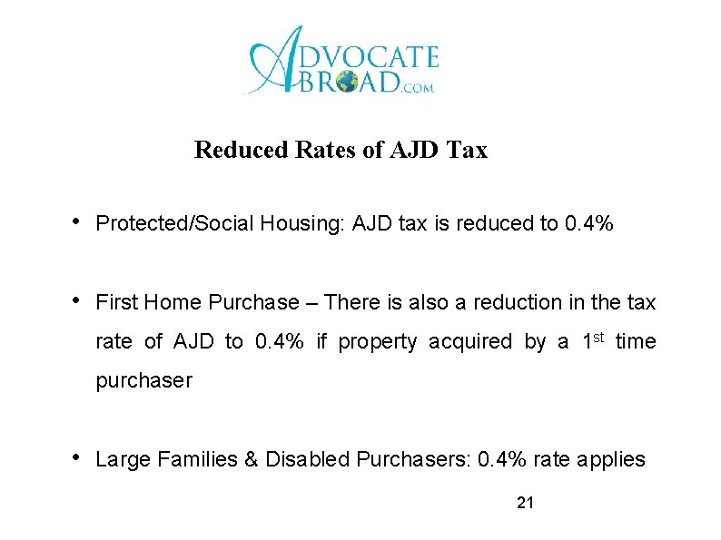 Reduced Rates of AJD Tax • Protected/Social Housing: AJD tax is reduced to 0.