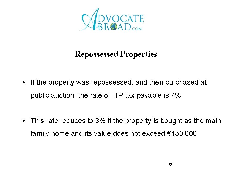 Repossessed Properties • If the property was repossessed, and then purchased at public auction,