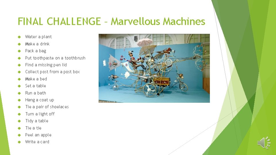 FINAL CHALLENGE – Marvellous Machines Water a plant Make a drink Pack a bag