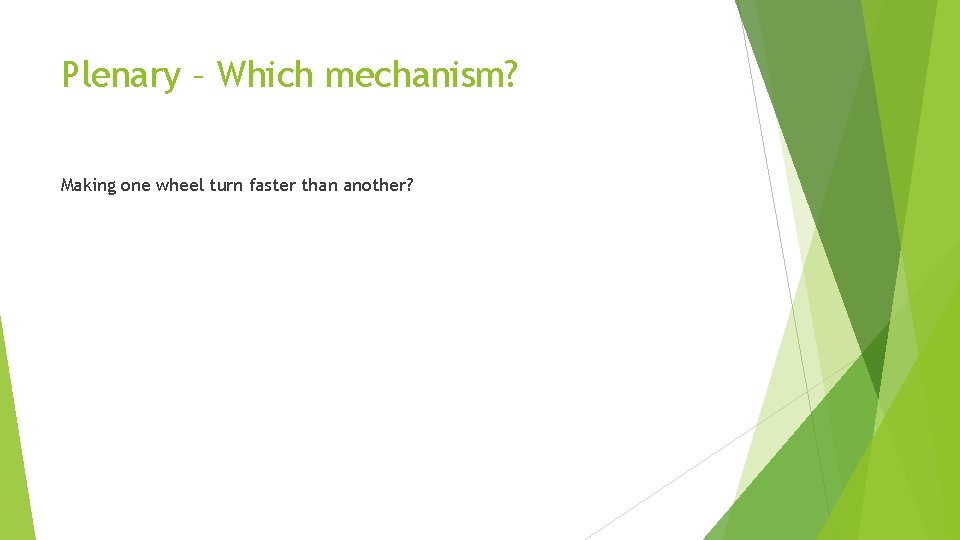 Plenary – Which mechanism? Making one wheel turn faster than another? 