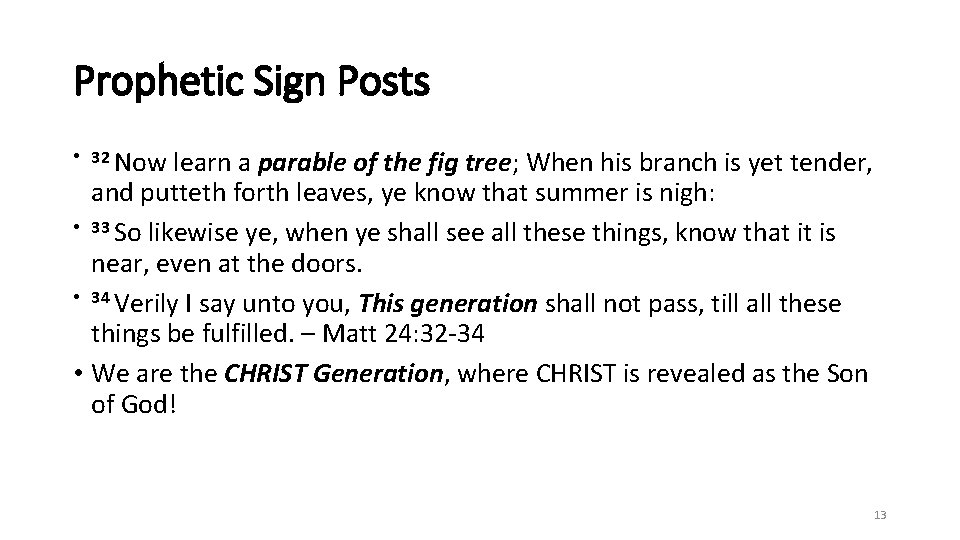 Prophetic Sign Posts • 32 Now learn a parable of the fig tree; When