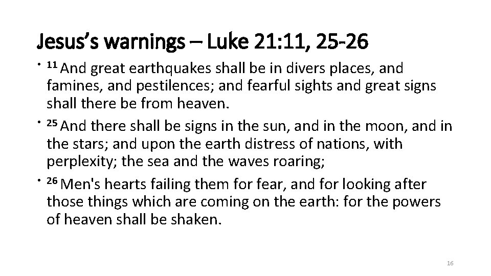 Jesus’s warnings – Luke 21: 11, 25 -26 • 11 And • • great