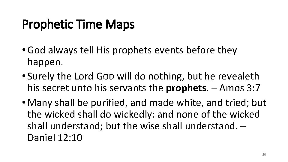 Prophetic Time Maps • God always tell His prophets events before they happen. •