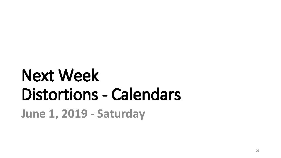 Next Week Distortions - Calendars June 1, 2019 - Saturday 27 