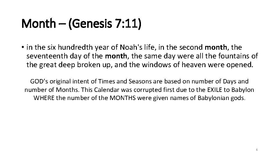 Month – (Genesis 7: 11) • in the six hundredth year of Noah's life,