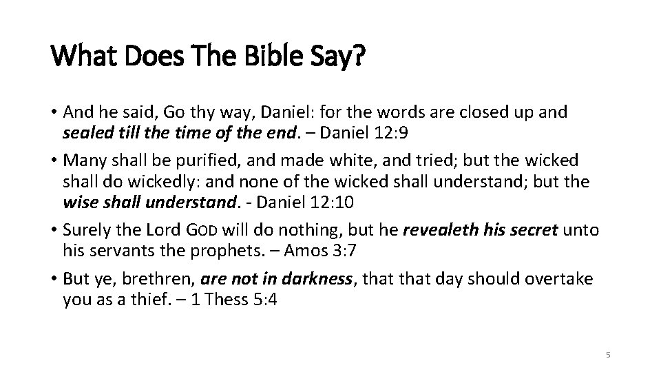What Does The Bible Say? • And he said, Go thy way, Daniel: for