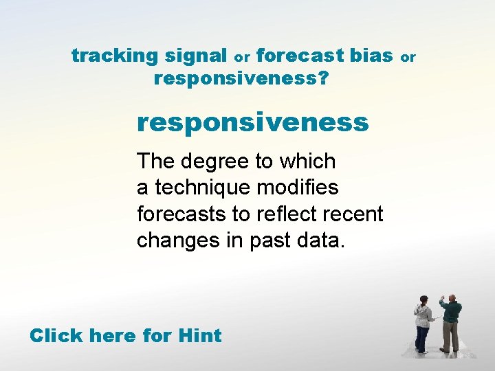 tracking signal or forecast bias responsiveness? responsiveness The degree to which a technique modifies