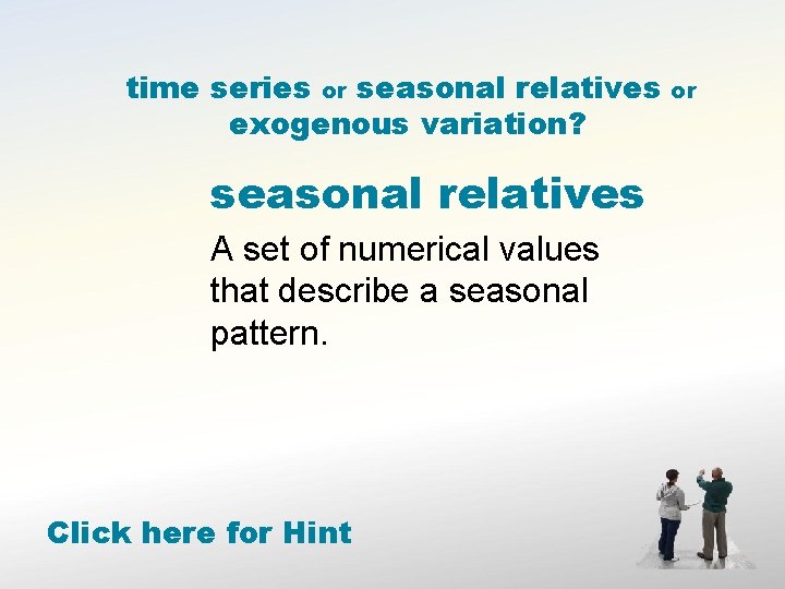 time series or seasonal relatives exogenous variation? seasonal relatives A set of numerical values