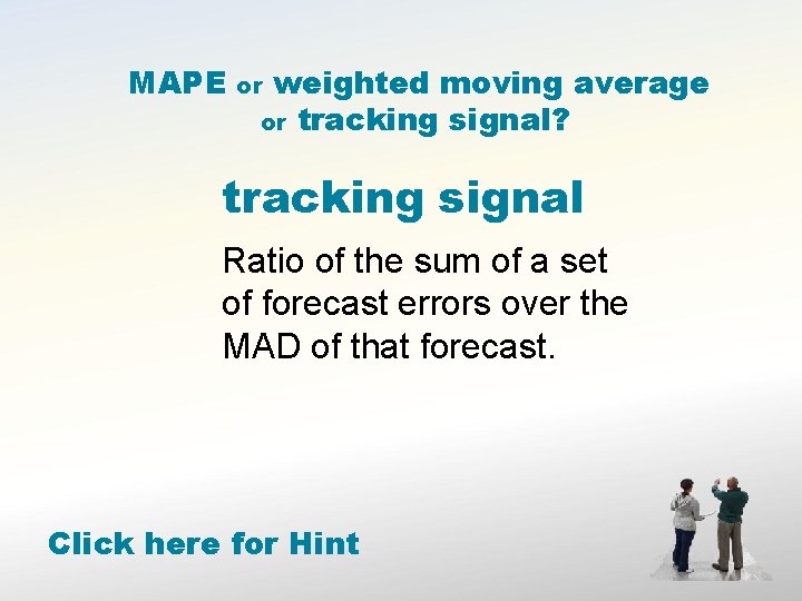 MAPE weighted moving average or tracking signal? or tracking signal Ratio of the sum
